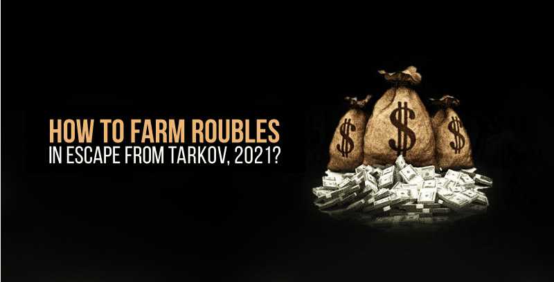 Escape from Tarkov farm roubles